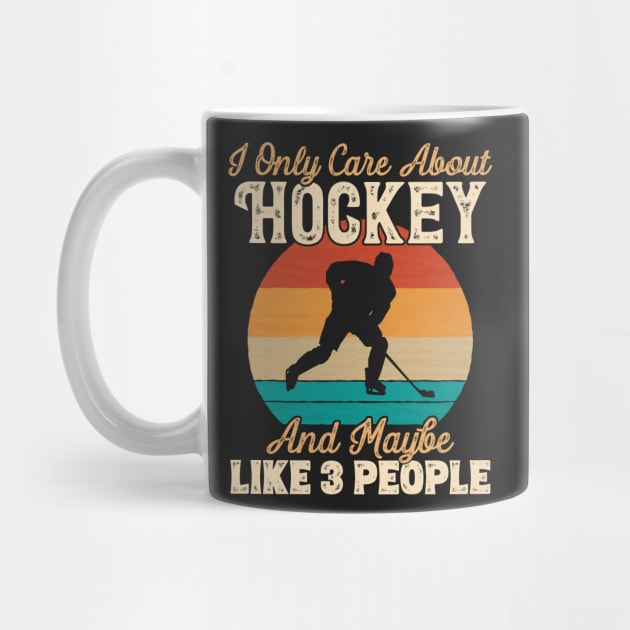 I Only Care About Hockey and Maybe Like 3 People design by theodoros20